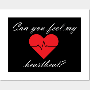 Can you feel my heartbeat? Posters and Art